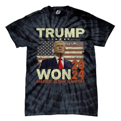 Trump Won 2024 Election Greatest Return In History Tie-Dye T-Shirt