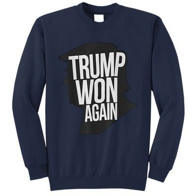 Trump Wins 2024 Election Trump Won 2024 Tall Sweatshirt