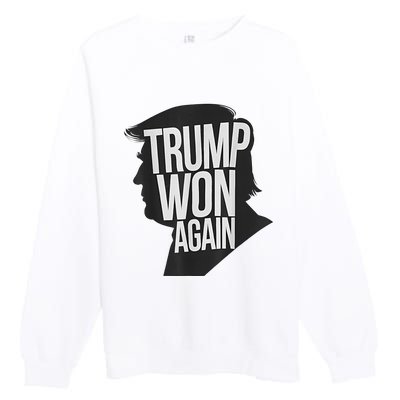 Trump Wins 2024 Election Trump Won 2024 Premium Crewneck Sweatshirt