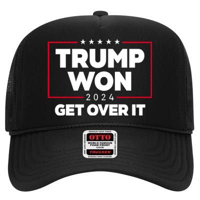 Trump Won 2024 Get Over It 47th President High Crown Mesh Back Trucker Hat