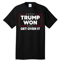 Trump Won 2024 Get Over It 47th President Tall T-Shirt