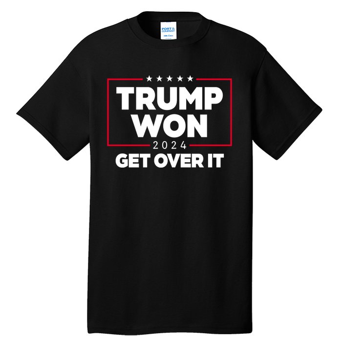 Trump Won 2024 Get Over It 47th President Tall T-Shirt