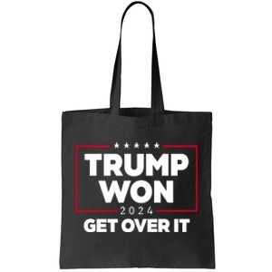 Trump Won 2024 Get Over It 47th President Tote Bag