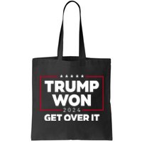 Trump Won 2024 Get Over It 47th President Tote Bag