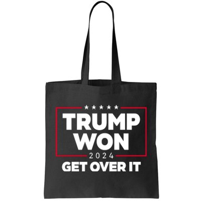 Trump Won 2024 Get Over It 47th President Tote Bag