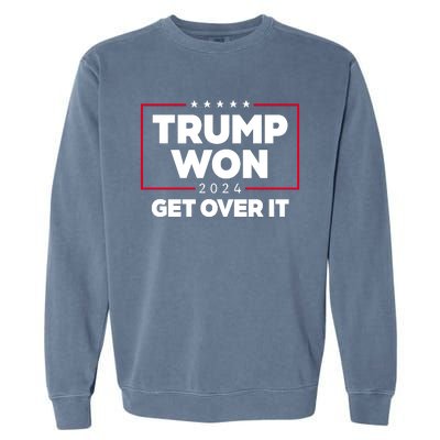 Trump Won 2024 Get Over It 47th President Garment-Dyed Sweatshirt