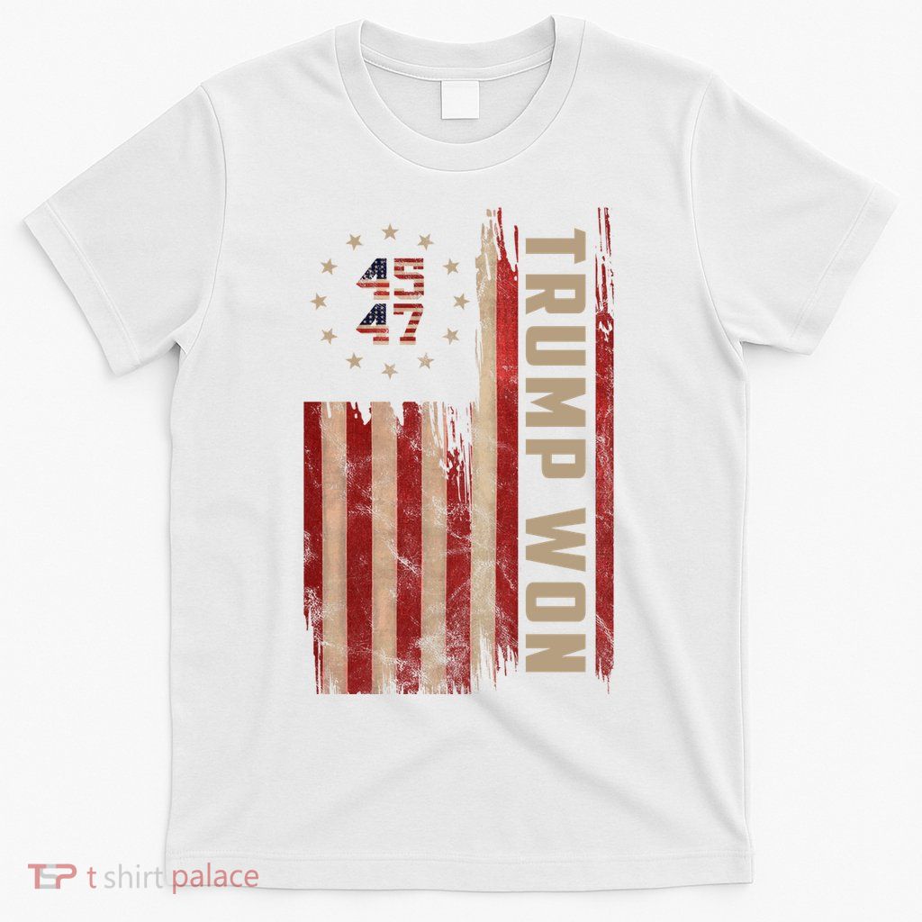 Trump Won 2024 45 47th President Usa Flag T-Shirt
