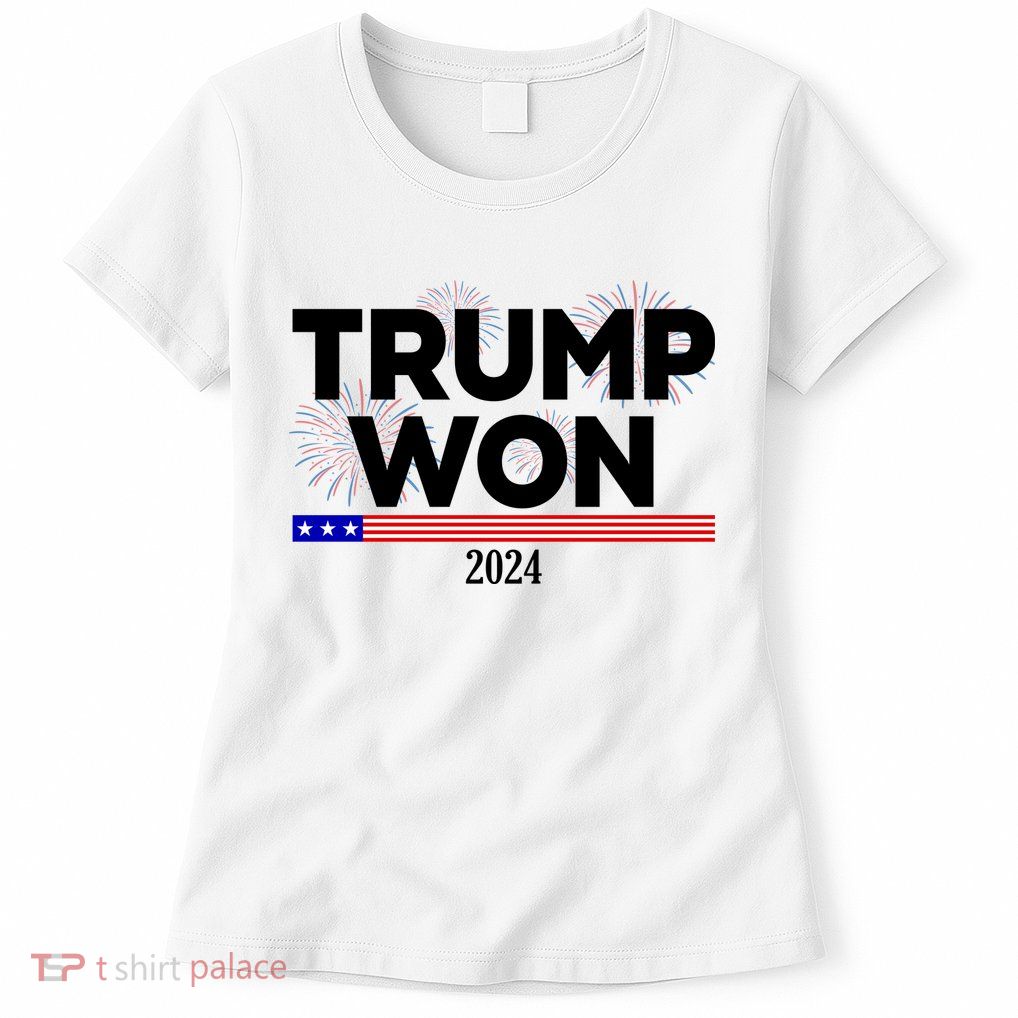 Trump Won 2024 Election 47th President Women's T-Shirt