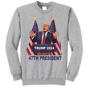 Trump Won 2024 President 47th Of White House Donald Trump Tall Sweatshirt