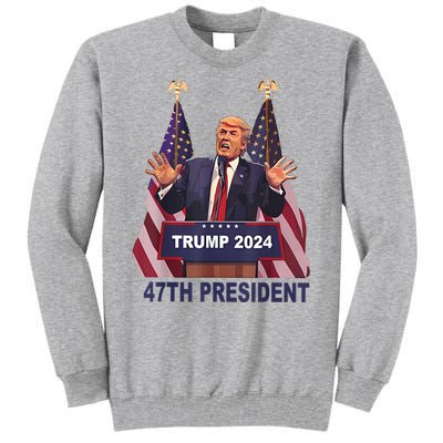 Trump Won 2024 President 47th Of White House Donald Trump Tall Sweatshirt