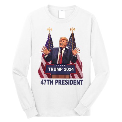 Trump Won 2024 President 47th Of White House Donald Trump Long Sleeve Shirt