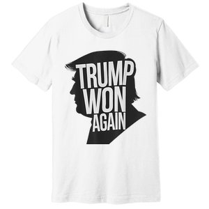 Trump Wins 2024 Presidential Election 2024 Donald Trump Wins Us Presidency Premium T-Shirt