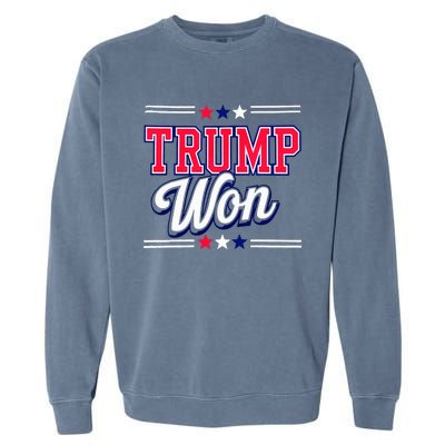 Trump Won 2024 Donald Trump Won 2024 Election Republican Win Garment-Dyed Sweatshirt