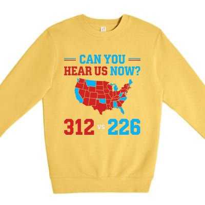 Trump Winner 312 Election Electoral Map Can Hear Now Premium Crewneck Sweatshirt