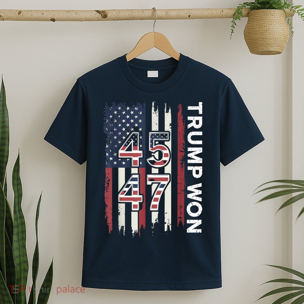 Trump Won 45 47 T-Shirt