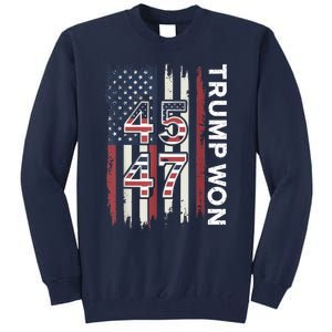 Trump Won 45 47 Tall Sweatshirt