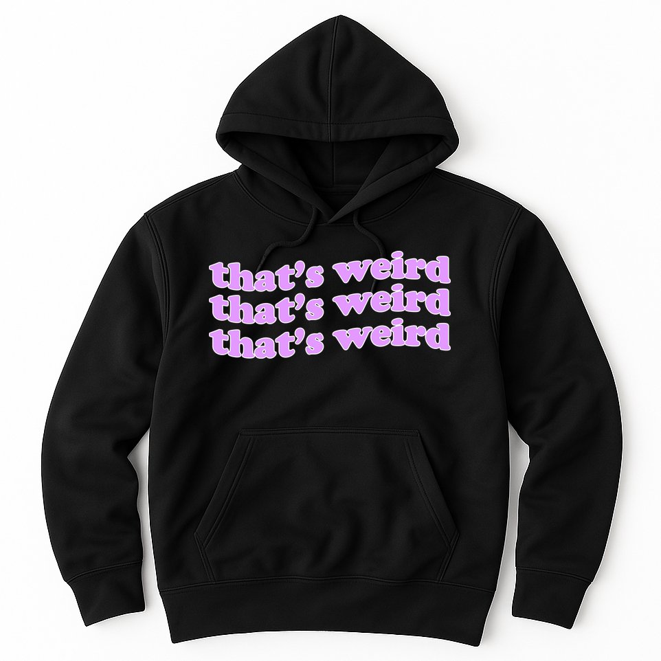 That's Weird Hoodie