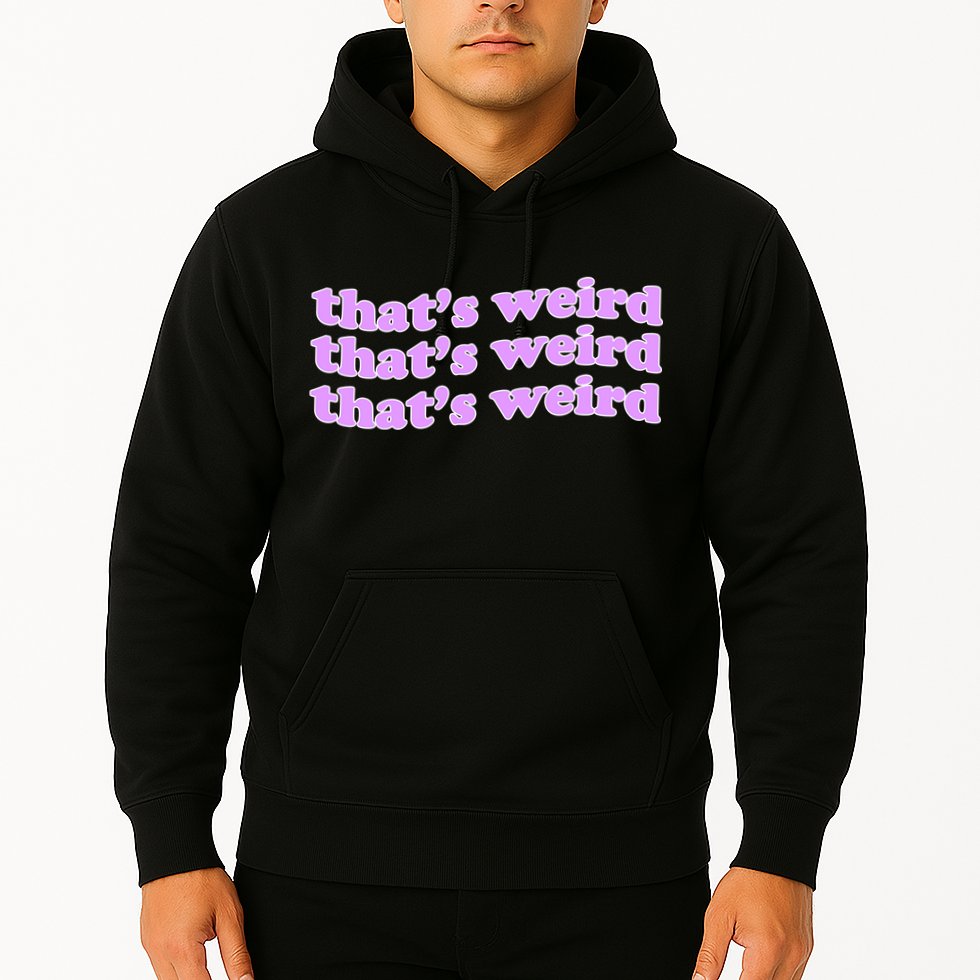 That's Weird Hoodie
