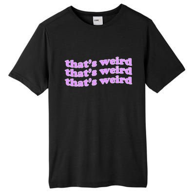 That's Weird Tall Fusion ChromaSoft Performance T-Shirt