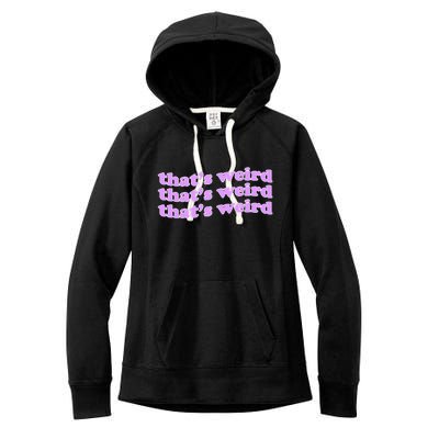 That's Weird Women's Fleece Hoodie