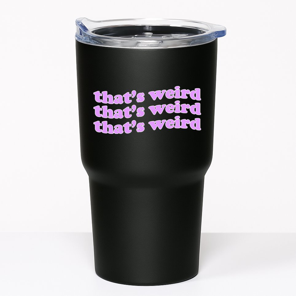 That's Weird Tumbler
