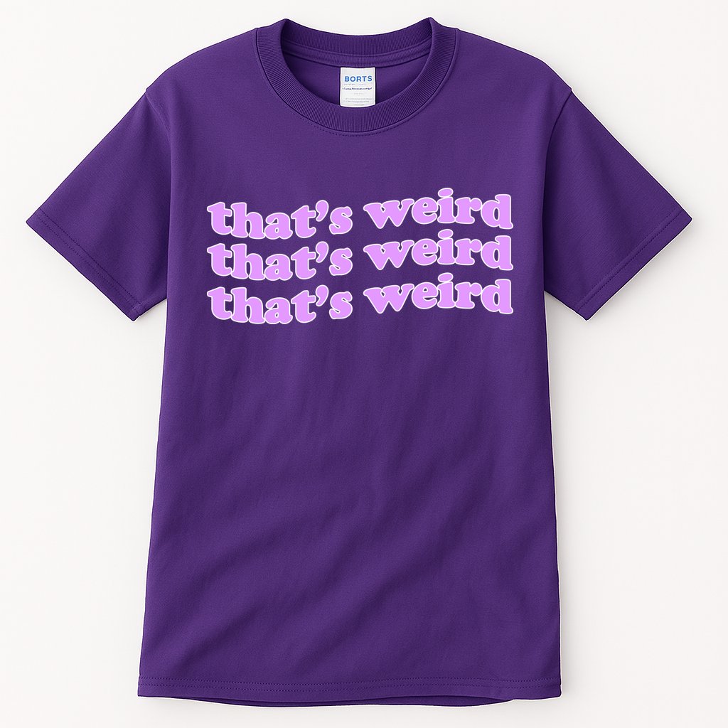 That's Weird Tall T-Shirt