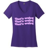 That's Weird Women's V-Neck T-Shirt
