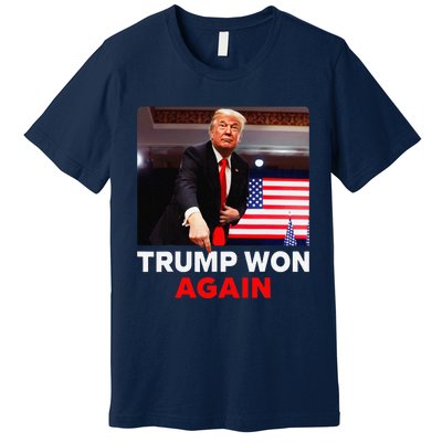 Trump Won Again 2024 Election Trump Wins 2024 Premium T-Shirt