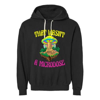 That WasnT A Microdose Magic Psilocybin Mushroom Garment-Dyed Fleece Hoodie