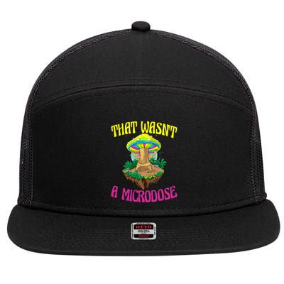 That WasnT A Microdose Magic Psilocybin Mushroom 7 Panel Mesh Trucker Snapback Hat