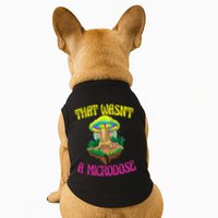 That WasnT A Microdose Magic Psilocybin Mushroom Doggie Tank