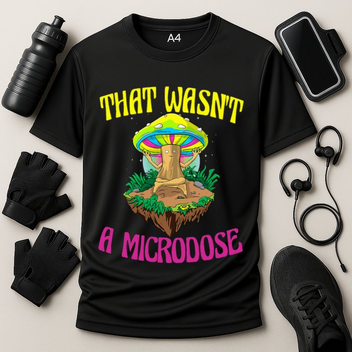 That WasnT A Microdose Magic Psilocybin Mushroom Performance Shirt