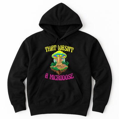 That WasnT A Microdose Magic Psilocybin Mushroom Hoodie