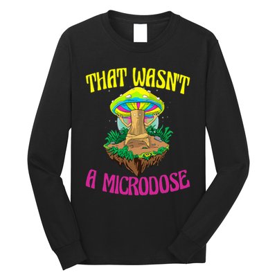 That WasnT A Microdose Magic Psilocybin Mushroom Long Sleeve Shirt