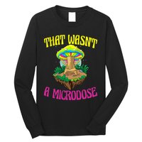 That WasnT A Microdose Magic Psilocybin Mushroom Long Sleeve Shirt