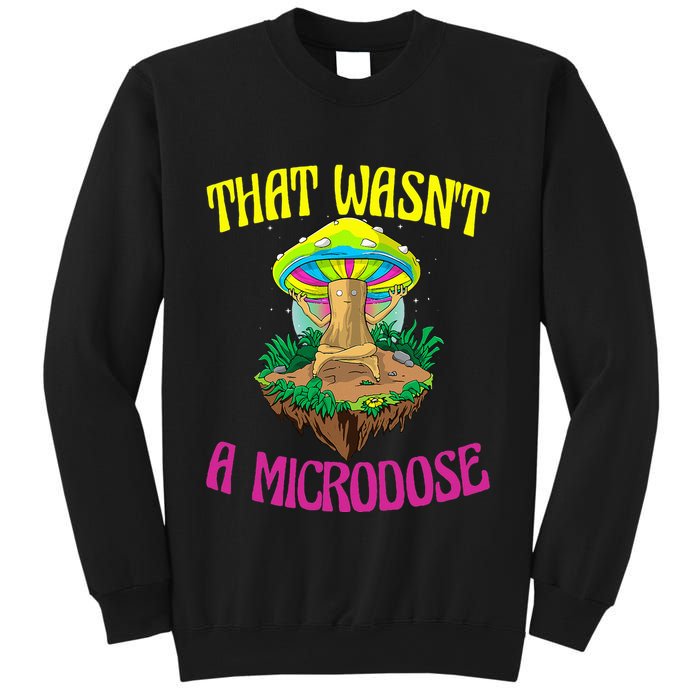 That WasnT A Microdose Magic Psilocybin Mushroom Sweatshirt