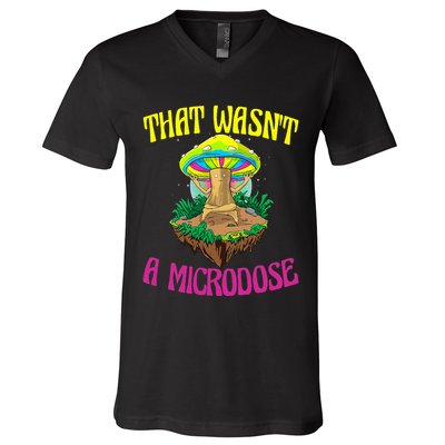 That WasnT A Microdose Magic Psilocybin Mushroom V-Neck T-Shirt