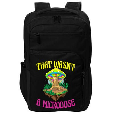 That WasnT A Microdose Magic Psilocybin Mushroom Impact Tech Backpack