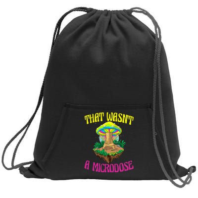 That WasnT A Microdose Magic Psilocybin Mushroom Sweatshirt Cinch Pack Bag