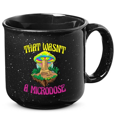 That WasnT A Microdose Magic Psilocybin Mushroom 15oz Campfire Ceramic Mug