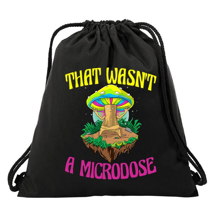 That WasnT A Microdose Magic Psilocybin Mushroom Drawstring Bag