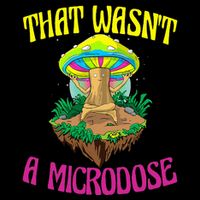 That WasnT A Microdose Magic Psilocybin Mushroom Drawstring Bag