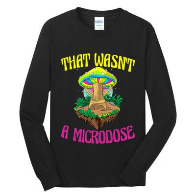 That WasnT A Microdose Magic Psilocybin Mushroom Tall Long Sleeve T-Shirt