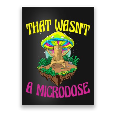 That WasnT A Microdose Magic Psilocybin Mushroom Poster