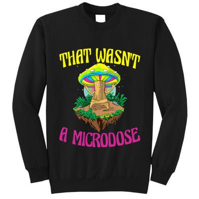 That WasnT A Microdose Magic Psilocybin Mushroom Tall Sweatshirt