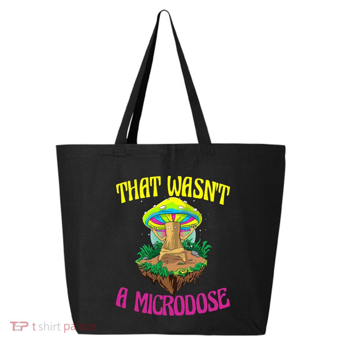 That WasnT A Microdose Magic Psilocybin Mushroom 25L Jumbo Tote