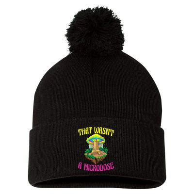 That WasnT A Microdose Magic Psilocybin Mushroom Pom Pom 12in Knit Beanie