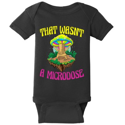 That WasnT A Microdose Magic Psilocybin Mushroom Baby Bodysuit