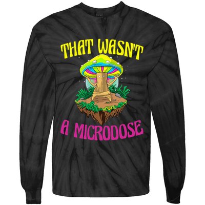 That WasnT A Microdose Magic Psilocybin Mushroom Tie-Dye Long Sleeve Shirt