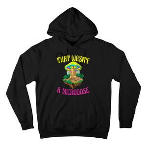 That WasnT A Microdose Magic Psilocybin Mushroom Tall Hoodie